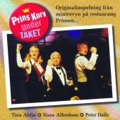 Hasse Alfredson & Peter Dalle & Tina Ahlin - Prins Korv under taket