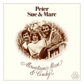 Peter, Sue & Marc - Mountain Man & Cindy [Remastered 2015]