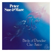 Peter, Sue & Marc - Birds of Paradise, Ciao Amico [Remastered 2015]