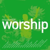Encounter Worship - Encounter Worship Volume 01