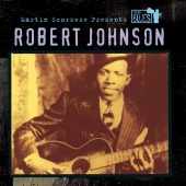 Robert Johnson - Martin Scorsese Presents The Blues: Robert Johnson