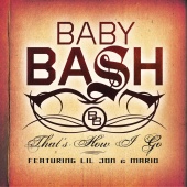 Baby Bash - That's How I Go (feat. Lil Jon, Mario)