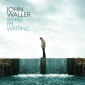 John Waller - While I'm Waiting