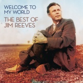 Jim Reeves - Welcome To My World: The Best Of Jim Reeves