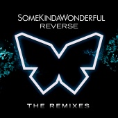 SomeKindaWonderful - Reverse [The Remixes]