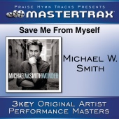 Michael W. Smith - Save Me From My Self [Performance Tracks]