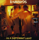 Rainbirds - In A Different Light