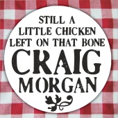 Craig Morgan - Still A Little Chicken Left On That Bone