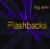 Big Arm - Flashbacks
