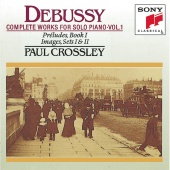 Paul Crossley - Debussy: Complete Works for Solo Piano, Vol. 1