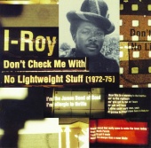 I-Roy - Don't Chek Me With No Lightweight Stuff (192-75)