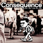 Consequence - Don't Quit Your Day Job