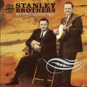 The Stanley Brothers - An Evening Long Ago: Live 1956