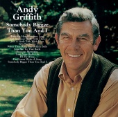 Andy Griffith - Somebody Bigger Than You And I