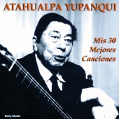 Atahualpa Yupanqui - Mis 30 Mejores Canciones