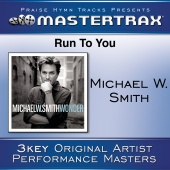 Michael W. Smith - Run To You [Performance Tracks]