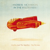 Andrew McMahon in the Wilderness - Cecilia And The Satellite [Toy Version]