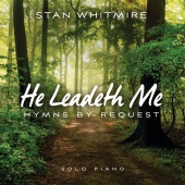 Stan Whitmire - He Leadeth Me: Hymns By Request