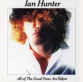 Ian Hunter - All The Good Ones Are Taken (With Bonus Tracks)
