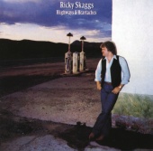 Ricky Skaggs - Highways And Heartaches