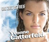 Yvonne Catterfeld - Die Zeit ist reif