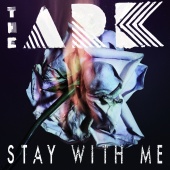 The Ark - Stay With Me [Radio Edit]