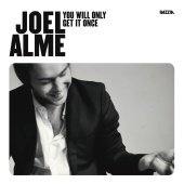 Joel Alme - You Will Only Get It Once