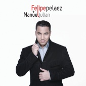 Felipe Peláez & Manuel Julián - Mas Que Palabras