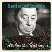 Atahualpa Yupanqui - Cantor de Pueblo: Atahualpa Yupanqui
