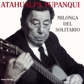 Atahualpa Yupanqui - Milonga del Solitario