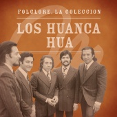 Los Huanca Hua - Folclore - La Colección - Los Huanca Hua