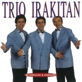 Trio Irakitan - De Coração A Coração