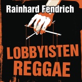 Rainhard Fendrich - Lobbyisten-Reggae