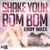 Eddy Wata - Shake Your Bom Bom (Remixes)
