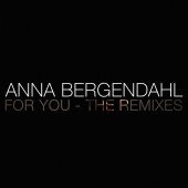 Anna Bergendahl - For You [The Remixes]