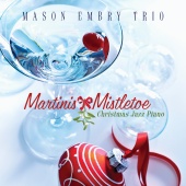 Mason Embry Trio - Martinis & Mistletoe: Christmas Jazz Piano