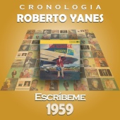 Roberto Yanés - Roberto Yanés Cronología - Escríbeme (1959)