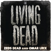 Zeds Dead - The Living Dead