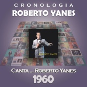 Roberto Yanés - Roberto Yanés Cronología - Canta ... Roberto Yanés (1960)