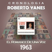 Roberto Yanés - Roberto Yanés Cronología - El Romance de una Voz (1963)