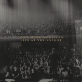 John Mark McMillan - Live At The Knight [Deluxe]