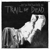 And You Will Know Us By The Trail Of Dead - Catatonic