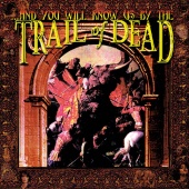And You Will Know Us By The Trail Of Dead - ...And You Will Know Us By The Trail Of Dead