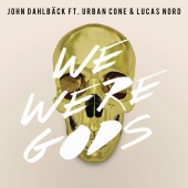 John Dahlbäck - We Were Gods (Radio Edit)