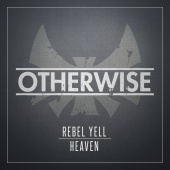 Otherwise - Rebel Yell/Heaven