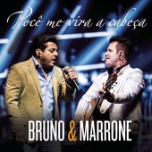 Bruno & Marrone - Você Me Vira a Cabeça (Me Tira do Sério) (Ao Vivo)