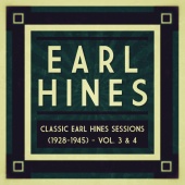Earl Hines - Classic Earl Hines Sessions (1928-1945) - Vol. 3 & 4