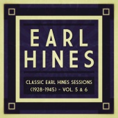 Earl Hines - Classic Earl Hines Sessions (1928-1945) - Vol. 5 & 6