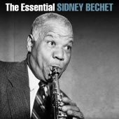 Sidney Bechet - The Essential Sidney Bechet