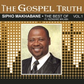 Sipho Makhabane - The Gospel Truth  (The Best of Sipho Makhabane)